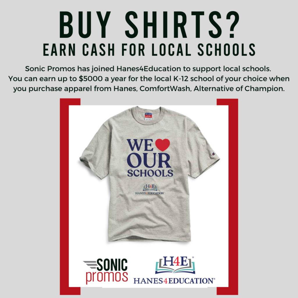 Text reads: "Buy shirts? Earn cash for local schools. Sonic Promos has joined Hanes4Education to support local schools. You can earn up to 00 a year for the local K-12 school of your choice when you purchase apparel from Hanes, ComfortWash, Alternative or Champion" Pictured below the text is a custom printed grey Champion t-shirt. The print reads "We (heart) Our Schools."