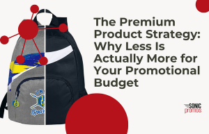Text: "The Premium Product Strategy: Why Less Is Actually More for Your Promotional Budget" with a photo of a backpack split in half. Half of the backpack is custom branded, the other is not