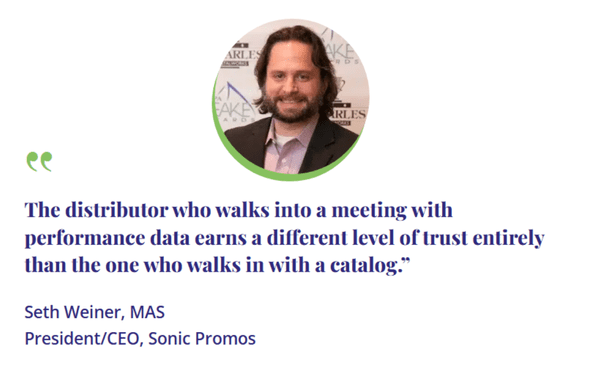 An image of Seth Weiner and this quote: "The distributor who walks into a meeting with performance data earns a different level of trust entirely than the one who walks in with a catalog.” Seth Weiner, MAS President/CEO, Sonic Promos"
