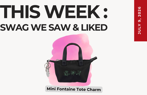 Weekly roundup graphic showcasing a black Mini Fontaine Tote Charm bag with pink background and the headline 'THIS WEEK: SWAG WE SAW & LIKED' (July 9, 2026).